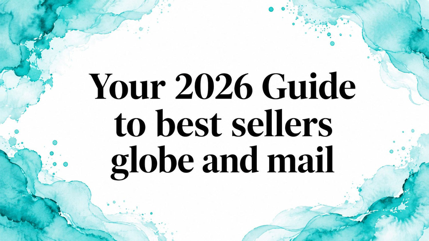 Your 2026 Guide to best sellers globe and mail