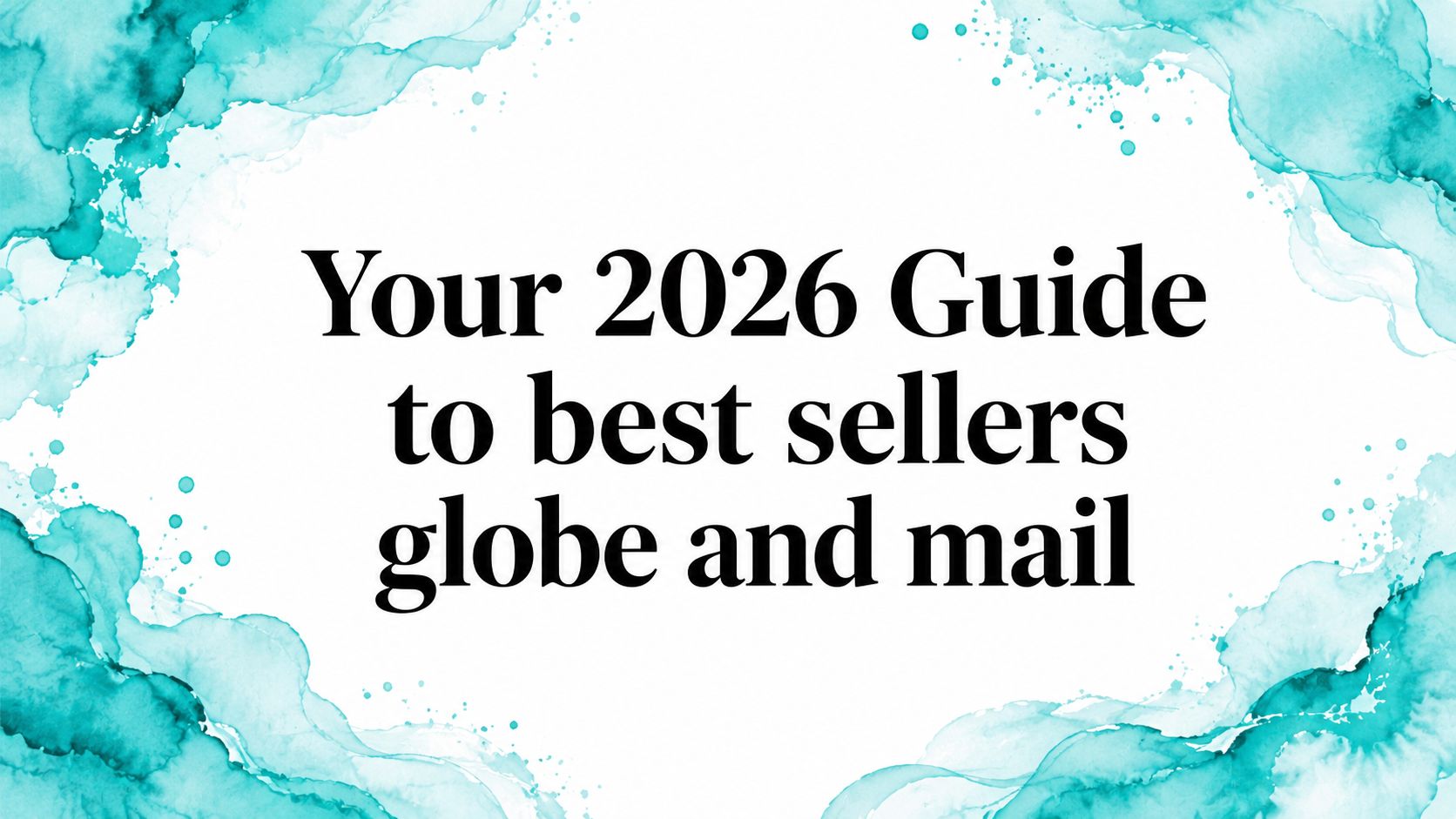 Your 2026 Guide to best sellers globe and mail