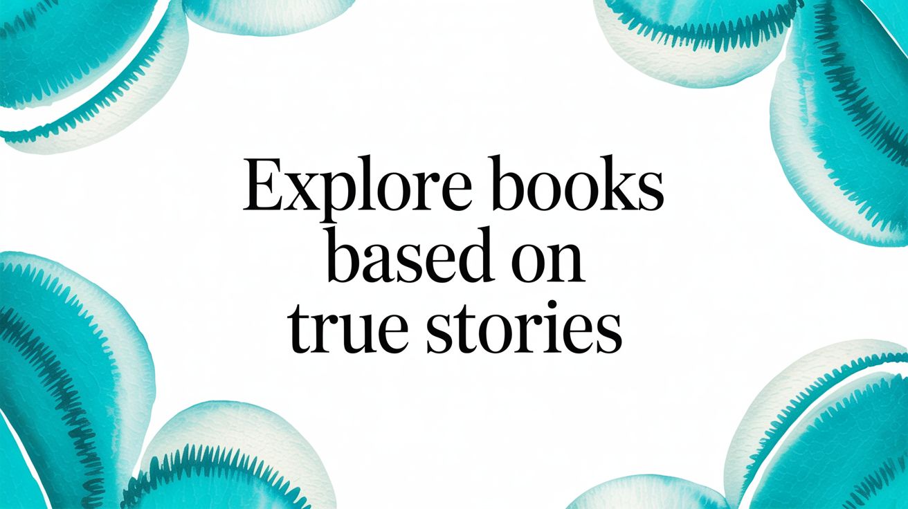 Explore Books Based on True Stories
