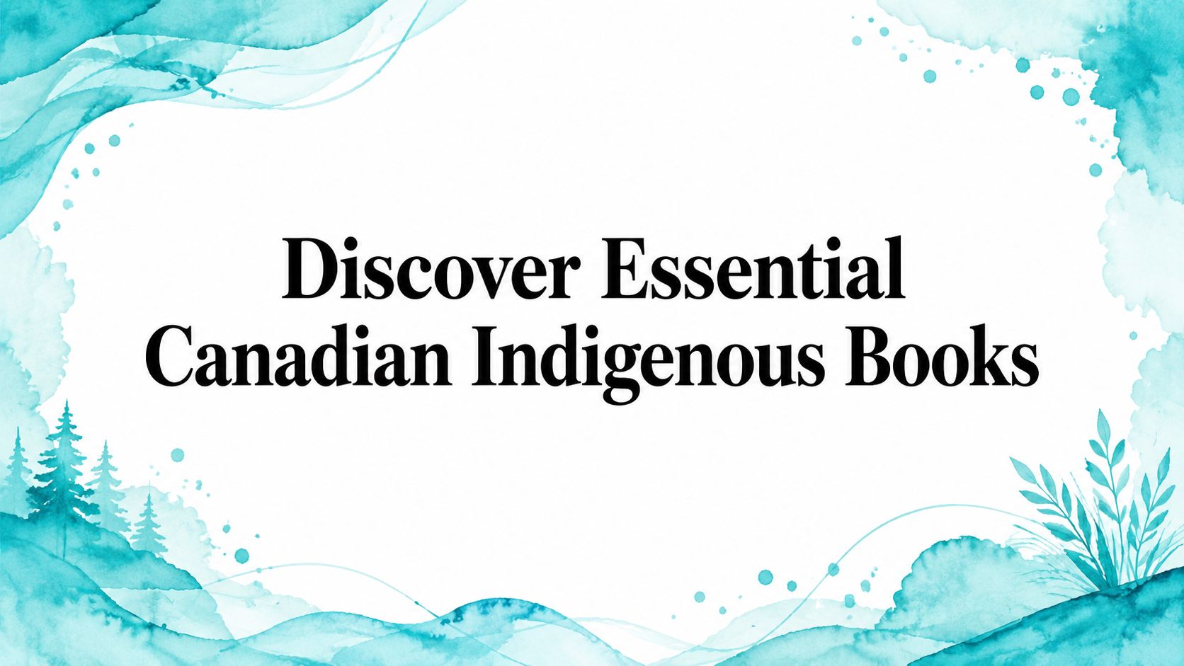 Discover Essential Canadian Indigenous Books