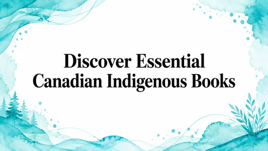 Discover Essential Canadian Indigenous Books