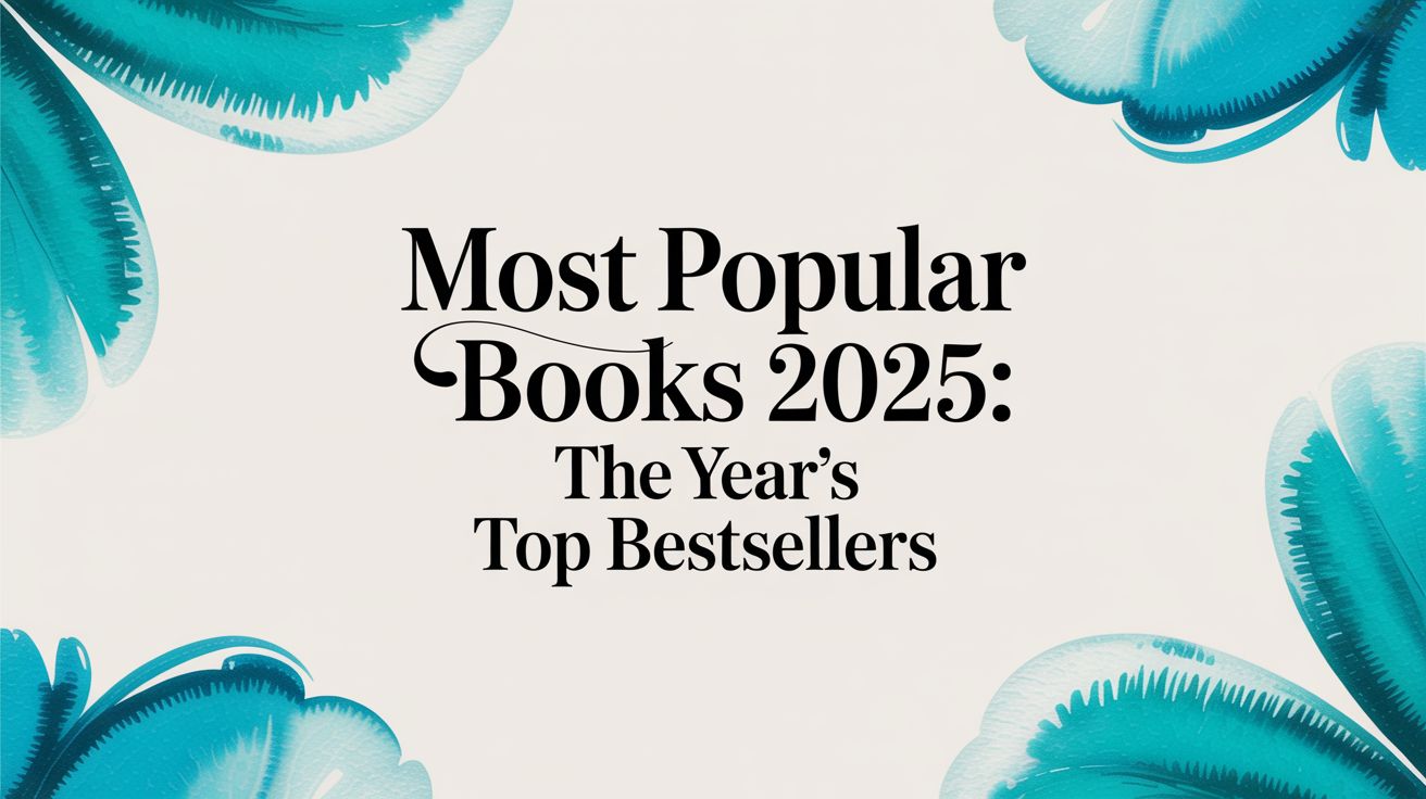 Most Popular Books 2025: The Year's Top Bestsellers
