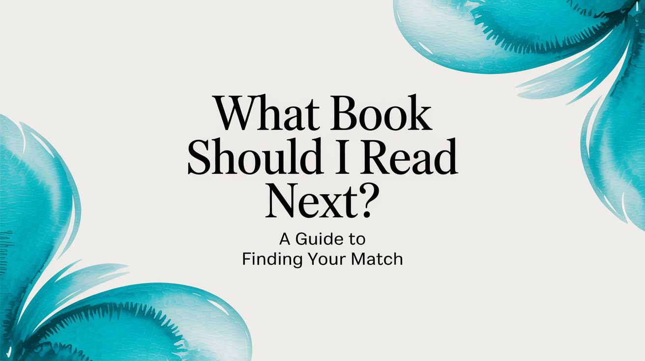 What Book Should I Read Next? A Guide to Finding Your Match