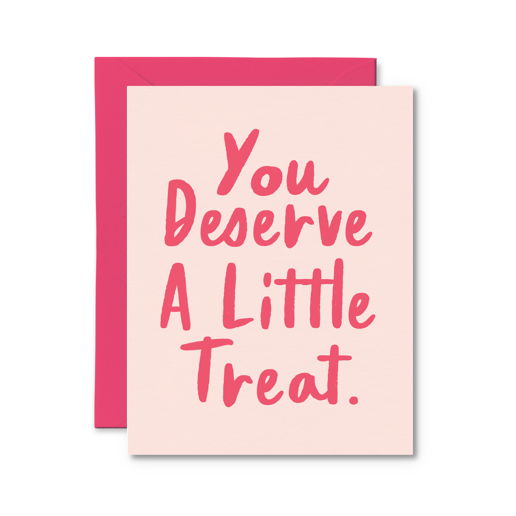 You Deserve A Little Treat Card